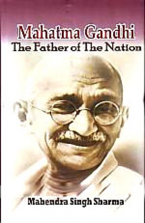 Mahatma Gandhi: The Father of Indian Nation