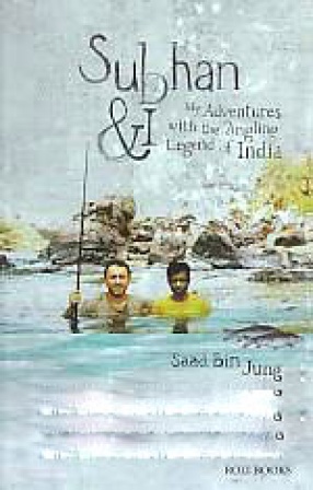 Subhan & I: My Adventures with the Angling Legend of India