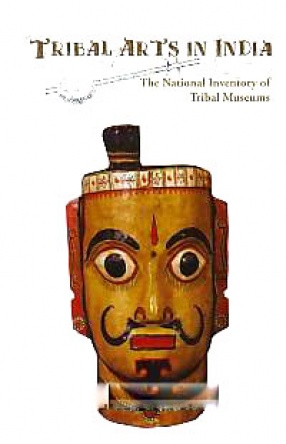 Tribal Arts in India: National Inventory of Tribal Museums