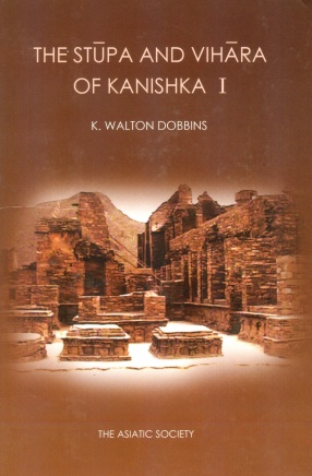 The Stupa and Vihara of Kanishka I