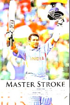 Master Stroke: 100 Centuries of Sachin Tendulkar: Old Trafford, Manchester 1990-Shere Bangla National Stadium, Mirpur 2012