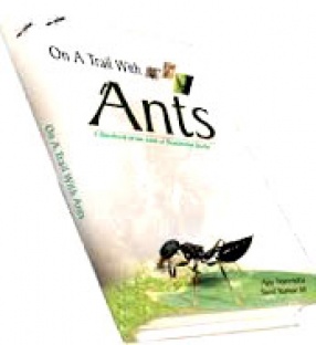 On a Trail with Ants: A Handbook of the Ants of Peninsular India