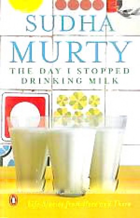 The Day I Stopped Drinking Milk: Life Stories from Here and There