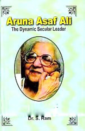 Aruna Asaf Ali: The Dynamic Secular Leader