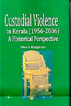 Custodial Violence in Kerala (1956-2006): A Historical Perspective