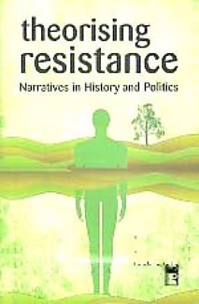 Theorising Resistance: Narratives in History and Politics