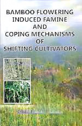 Bamboo Flowering: Induced Famine and Coping Mechanisms of Shifting Cultivators