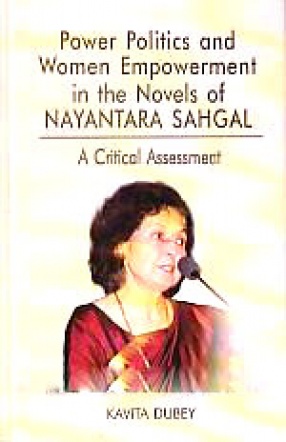 Power, Politics and Women Empowerment in the Novels of Nayantara Sahgal: A Critical Assessment