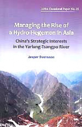 Managing the Rise of a Hydro-Hegemon in Asia: China's Strategic Interests in the Yarlung-Tsangpo River