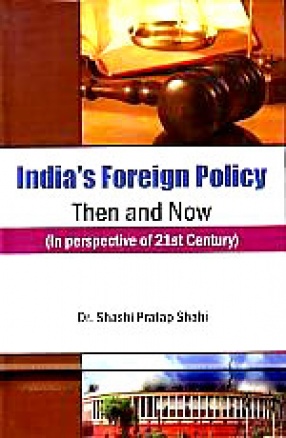 India's Foreign Policy: Then and Now: [In Perspective of 21st Century]