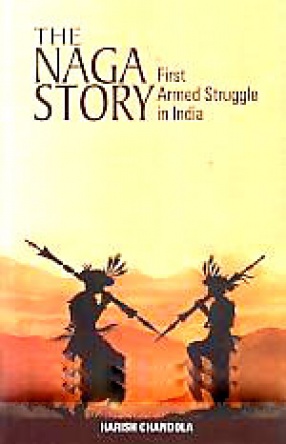 The Naga Story: First Armed Struggle in India