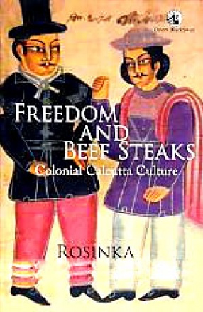 Freedom and Beef Steaks: Colonial Calcutta Culture