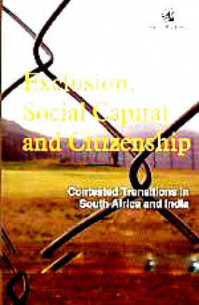 Exclusion, Social Capital and Citizenship: Contested Transitions in South Africa and India