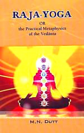 Raja Yoga, or, The Practical Metaphysics of the Vedanta