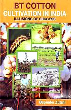 BT Cotton Cultivation in India: Illusions of Success