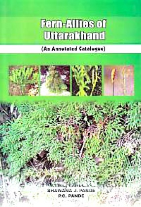 Fern-Allies of Uttarakhand: An Annotated Catalogue