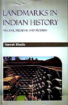 Landmarks in Indian History: Ancient, Medieval and Modern