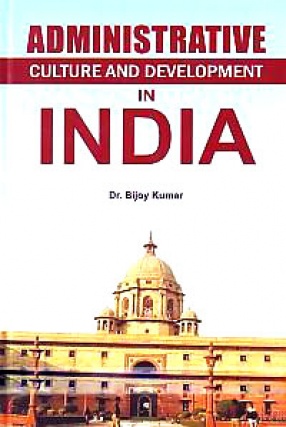 Administrative Culture and Development in India