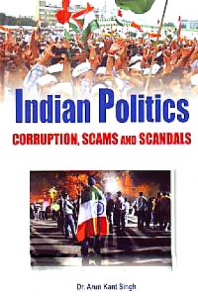 Indian Politics: Corruption, Scams and Scandals