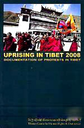 Uprising in Tibet, 2008: Documentation of Protests in Tibet
