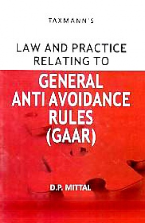 Taxmann's Law and Practice Relating to General Anti Avoidance Rules (GAAR)