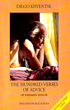 The Hundred Verses of Advice: Tibetan Buddhist Teachings on What Matters Most