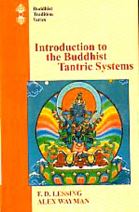 Mkhas-Grub-Rje's Rgyud sde Spyihi Rnam Par Gzag pa Rgyas Par Brjod, with Original Text and Annotation: Introduction to the Buddhist Tantric Systems