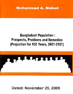 Bangladesh Population: Prospects, Problems and Remedies, Projection for 100 Years, 2001-2101