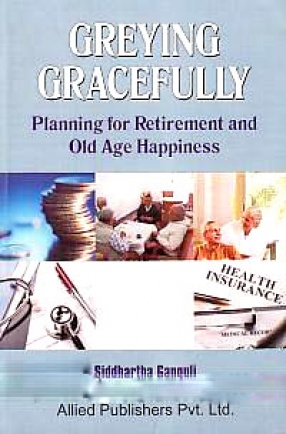 Greying Gracefully: Planning for Retirement and Old Age Happiness