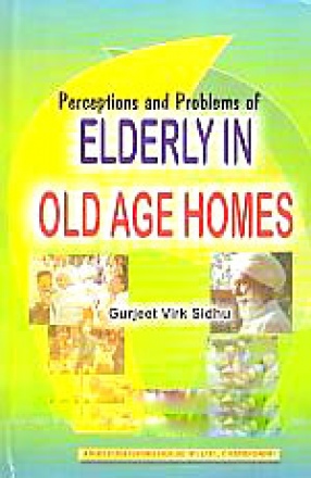 Perceptions and Problems of Elderly in Old Age Homes
