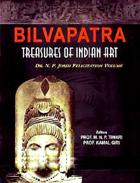 Bilvapatra: Treasures of Indian Art: Dr. N.P. Joshi Felicitation Volume