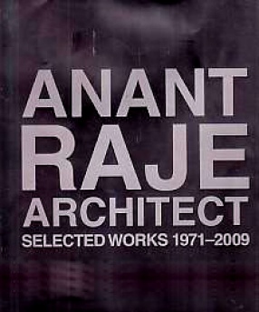 Anant Raje Architect: Selected Works 1971-2009