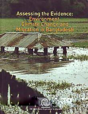 Assessing the Evidence: Environment, Climate Change and Migration in Bangladesh