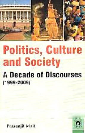 Politics, Culture and Society: A Decade of Discourses, 1999-2009