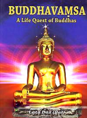 Buddhavamsa: A Life Quest of Buddhas