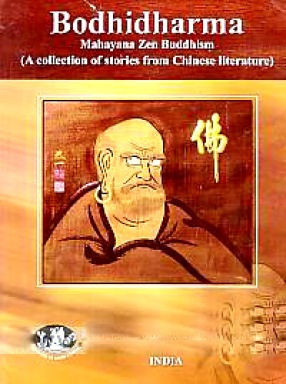 Bodhidharma: Mahayana Zen Buddhism: A Collection of Stories from Chinese Literature