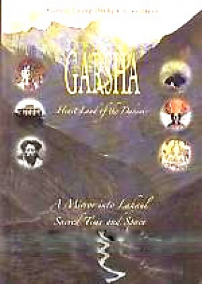 Garsha: Heart Land of the Dakinis: A Mirror into Lahaul Sacred Time and Space