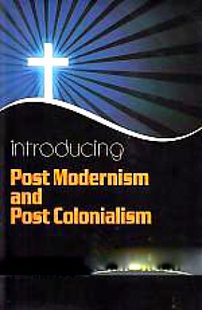 Introducing Post Modernism and Post Colonialism