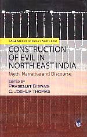 Construction of Evil in North East India: Myth, Narrative and Discourse