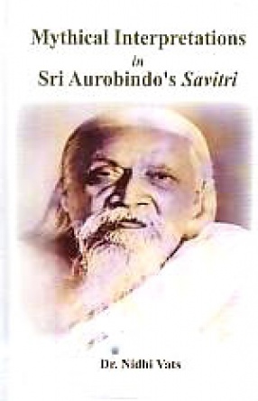Mythical Interpretations in Sri Aurobindo's Savitri