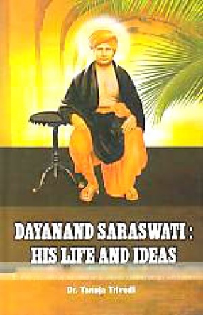 Dayanand Saraswati, His Life and Ideas
