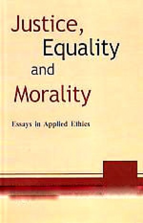 Justice, Equality and Morality: Essays in Applied Ethics