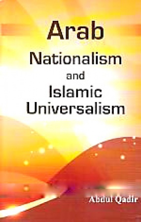 Arab Nationalism and Islamic Universalism