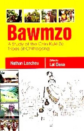 Bawmzos: A Study of the Chin-Kuki-Zo Tribes of Chittagong