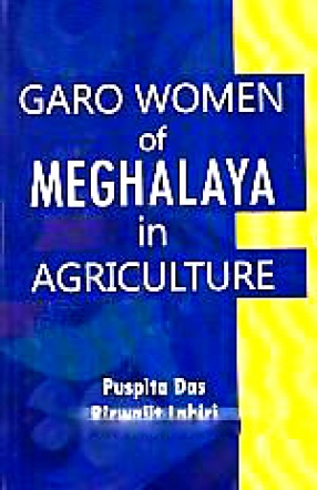 Garo Women of Meghalaya in Agriculture: An Empirical Study