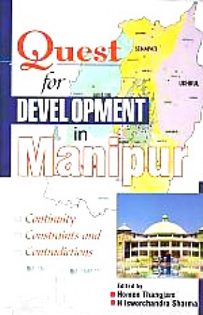 Quest for Development in Manipur: Continuity, Constraints and Contradictions