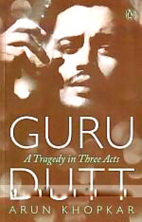 Guru Dutt: A Tragedy in Three Acts