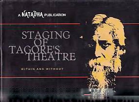 Staging of Tagore's Theatre: Within and Without