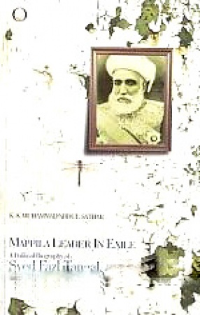 Mappila Leader in Exile: A Political Biography of Syed Fazl Pookoya Tangal