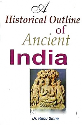 A Historical Outline of Ancient India
